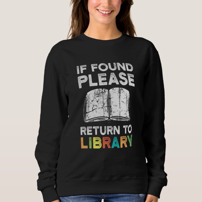 If Found Please Return to Library Librarian Book Sweatshirt (Front)