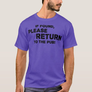 If found please return to the next bar T-Shirt
