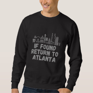 If Found Return To Atlanta - City Skyline Sweatshirt