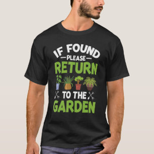 If found return to garden Plants Allotment Gardeni T-Shirt