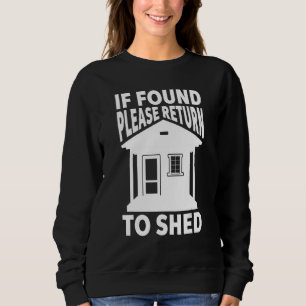 If found return to shed Garden Allotment Gardening Sweatshirt