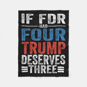 If Franklin D Roosevelt Had Four Trump Deserves Th Fleece Blanket