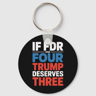 If Franklin D Roosevelt Had Four Trump Deserves Th Key Ring