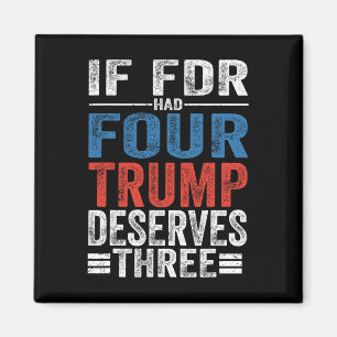 If Franklin D Roosevelt Had Four Trump Deserves Th Magnet