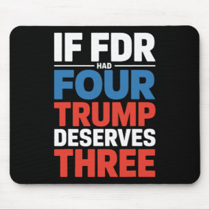 If Franklin D Roosevelt Had Four Trump Deserves Th Mouse Mat