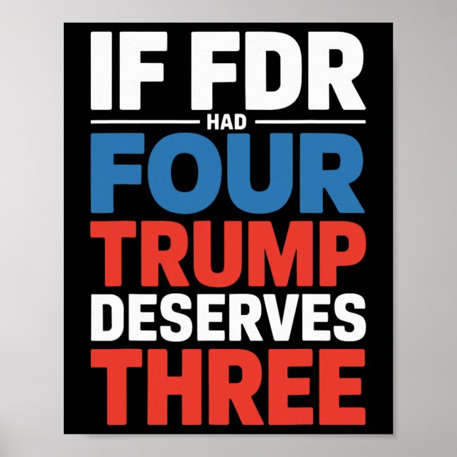 If Franklin D Roosevelt Had Four Trump Deserves Th Poster (Front)