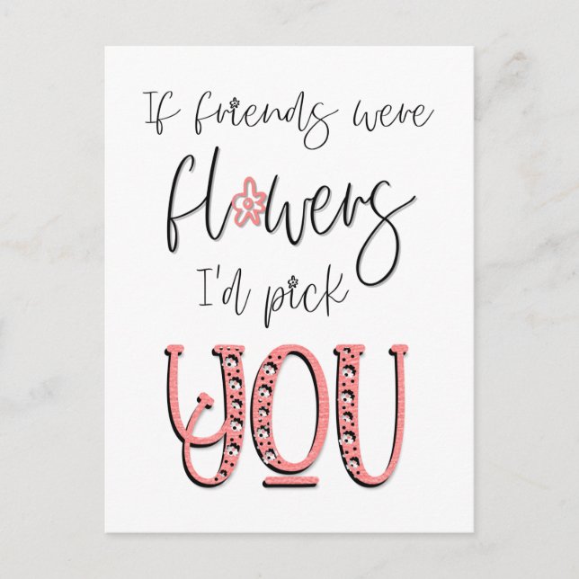 If Friends Were flowers I’d Pick You Quote White Postcard (Front)
