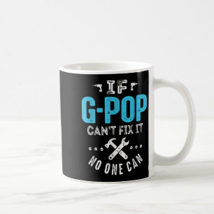 If G-p Can't Fix It Can Funny Dad Father's Day Coffee Mug