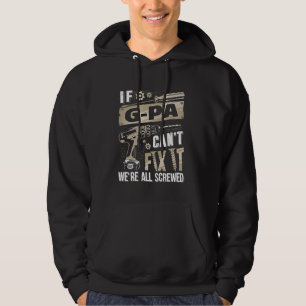 If G Pa Grandpa Cant Fix It Were All Screwed Hoodie