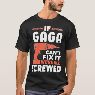 If GAGA Cant Fix It We're All Screwed T-Shirt