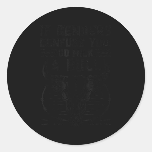 If Genders Confuse You Funny Go Milk A Bull Quote  Classic Round Sticker (Front)