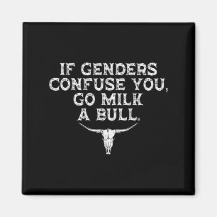 If Genders Confuse You Go Milk A Bull Funny  Magnet