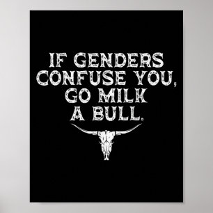 If Genders Confuse You Go Milk A Bull Funny  Poster