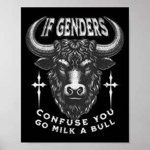 If Genders Confuse You Go Milk A Bull Funny Us Bul Poster