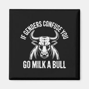 If Genders Confuse You Go Milk A Bull Meme  Magnet