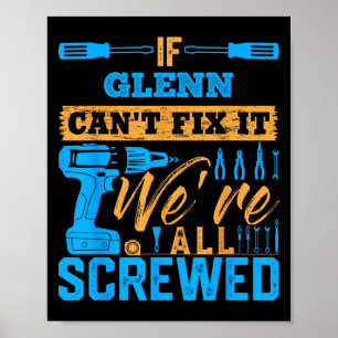 If Glenn Can't Fix It We're All Screwed Name Glenn Poster
