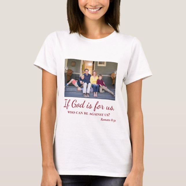 If God be For Us Christian Family Photo T-Shirt (Front)