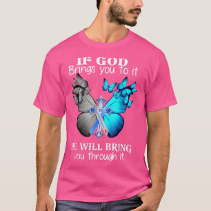 If God Brings You to It He will Bring you Through T-Shirt