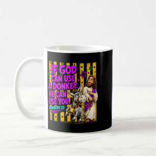 If God Can Use A Donkey He Can Use You Christian Coffee Mug
