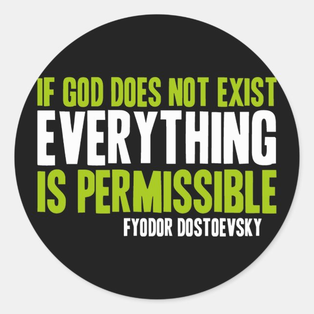 If God Does Not Exist Everything is Permissible Classic Round Sticker (Front)
