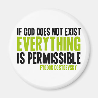 If God Does Not Exist Everything is Permissible Magnet
