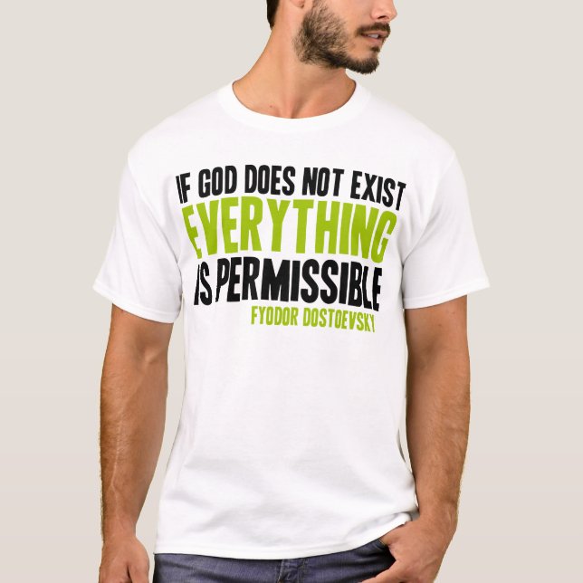 If God Does Not Exist Everything is Permissible T-Shirt (Front)