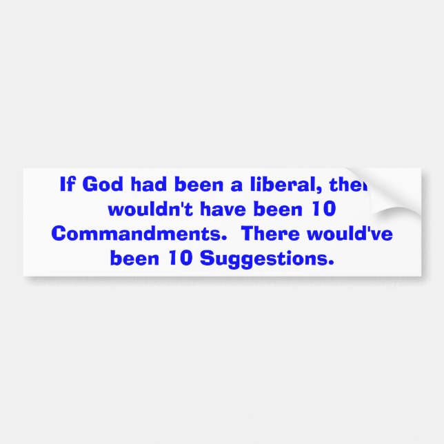If God had been a liberal... bumper sticker (Front)