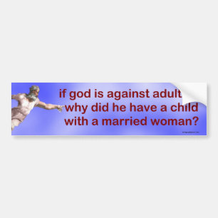 if god is against adultery, bumper sticker