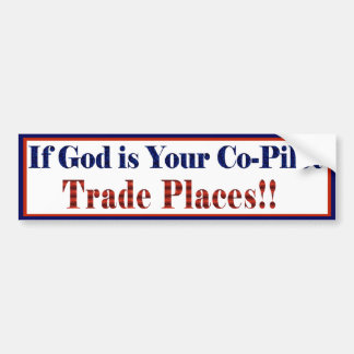 If God is your Co-Pilot Bumper Sticker