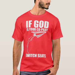 If God Is Your Co-Pilot, Switch Seats Premium T-Sh T-Shirt
