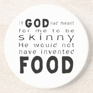 If God Meant Skinny Wouldn't Invented Food Coaster