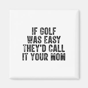 If Golf Was Easy They'd Call It Your Mum Retro Vin Magnet