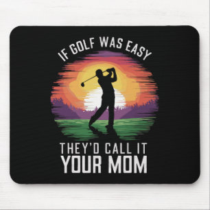 If Golf Was Easy They'd Call It Your Mum Sport Mot Mouse Mat