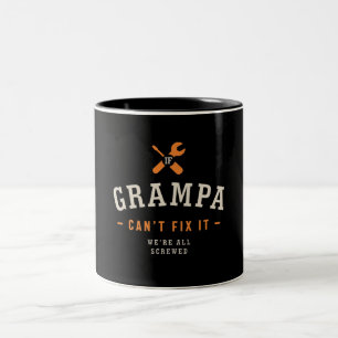 If Grampa Can't Fix It We're All Screwed Funny Two-Tone Coffee Mug