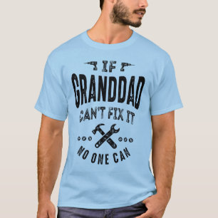 If Granddad Can't Fix It Grandpa Gift T-Shirt