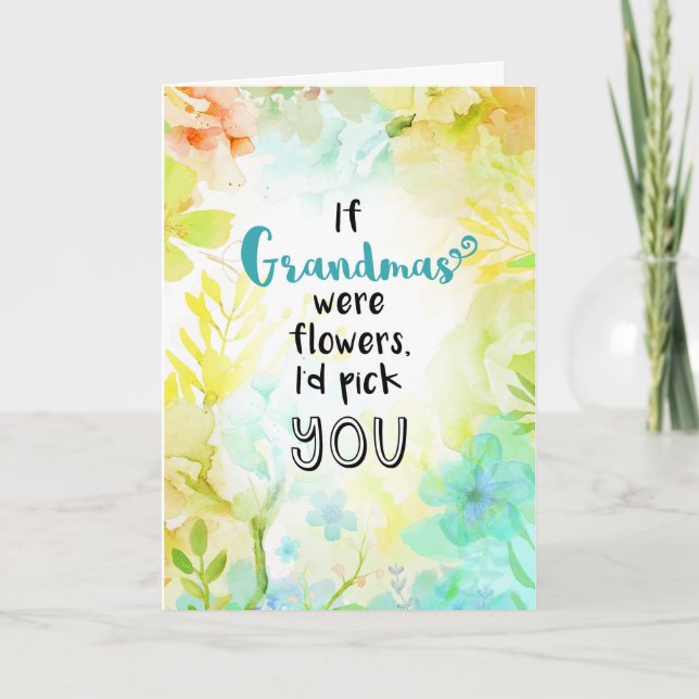 If Grandma's Were Flowers, I'd Pick You! Card (Front)