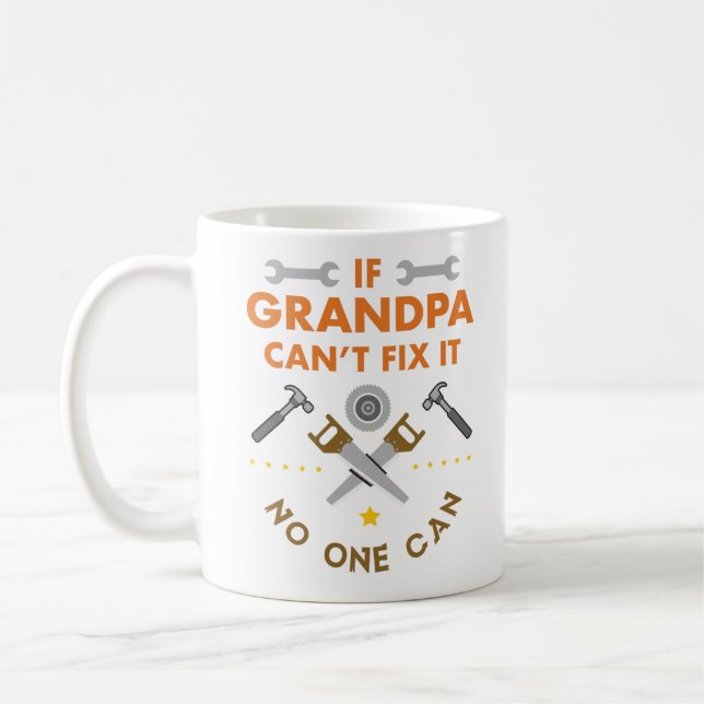 If grandpa can't fix it no one can coffee mug (Left)