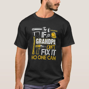 If Grandpa Can't Fix It No One Can Father's Day 20 T-Shirt