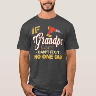 If Grandpa Can't Fix it No One Can Funny Fathers T-Shirt