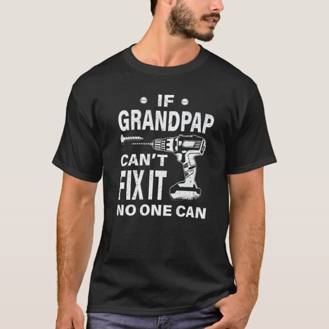 If Grandpap Can't Fix It No One Can  Grandpa T-Shirt (Front)