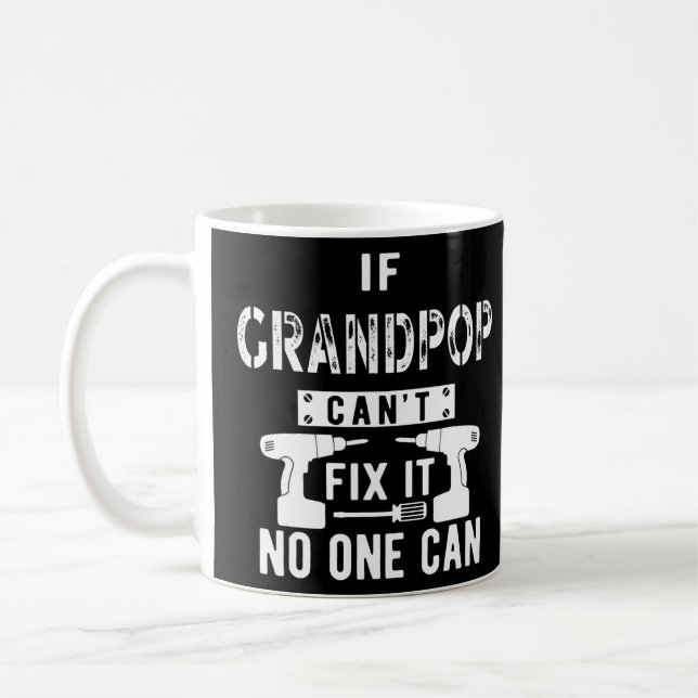 If Grandpop Can't Fix It No One Can Grandpa  Coffee Mug (Left)