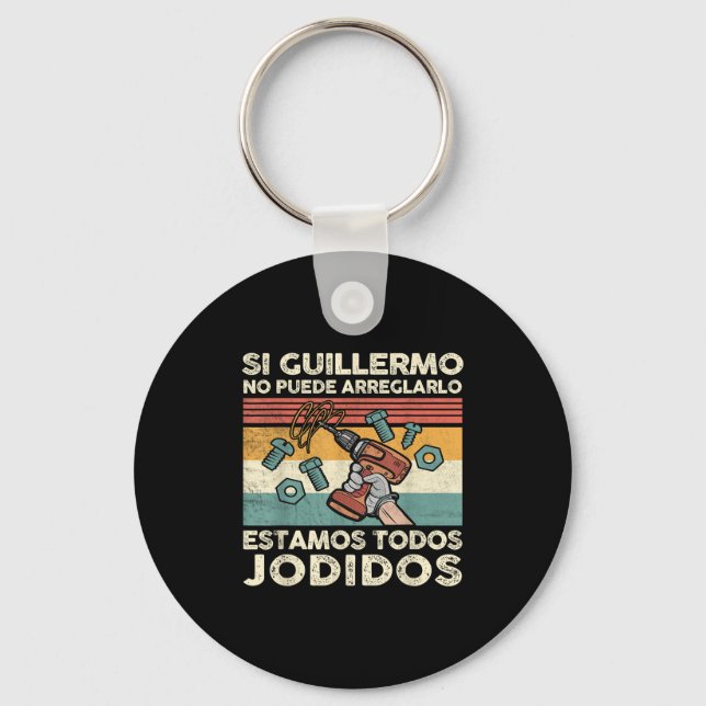 If Guillermo Can't Fix - Mexican Spanish Name  Key Ring (Front)