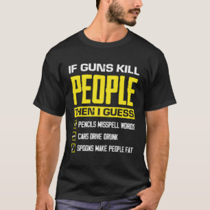 If Guns People Weapon Ammo Gun Owner T-Shirt