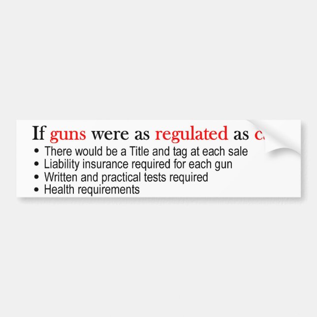 If Guns were as regulated as cars bumper sticker (Front)