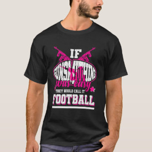 If Gunsmithing Was Easy They'd Call It Football T-Shirt