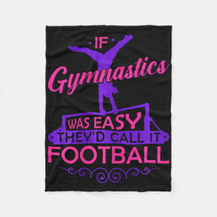 If Gymnastics Was Easy Theyd Call It Football Girl Fleece Blanket