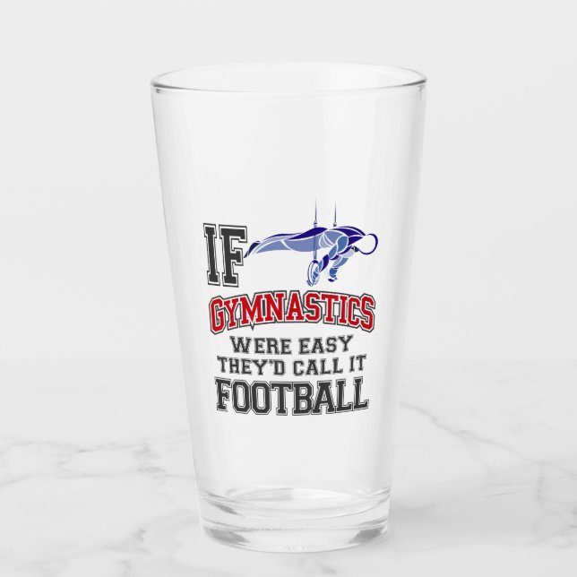 If Gymnastics Were Easy They'd Call It Football Glass (Front)