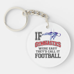 If Gymnastics Were Easy They'd Call It Football Key Ring
