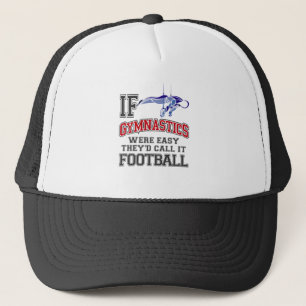 If Gymnastics Were Easy They'd Call It Football Trucker Hat