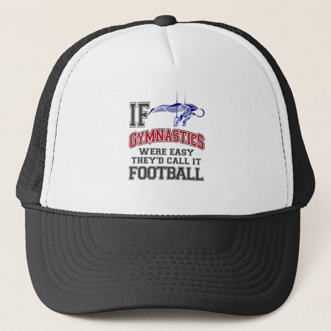 If Gymnastics Were Easy They'd Call It Football Trucker Hat (Front)